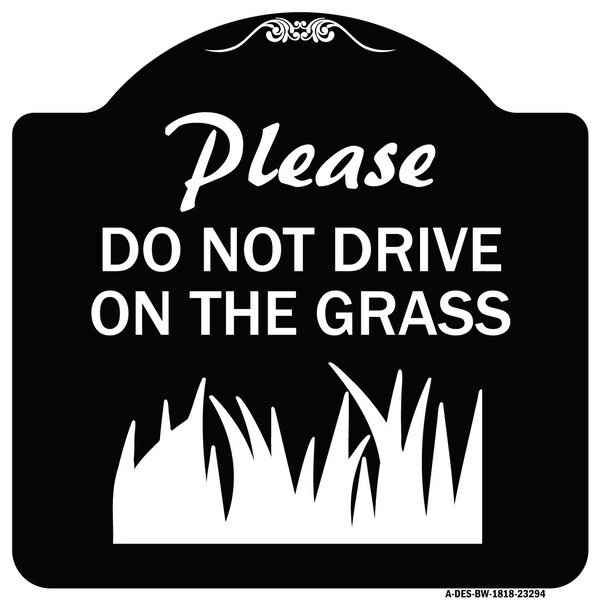 Please Do Not Drive on the Grass Heavy-Gauge Aluminum Architectural Sign, 18" x 18", BW-1818-23294